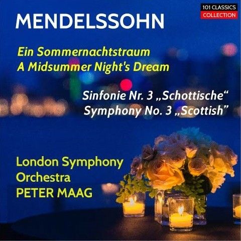 Cover MENDELSSOHN Sinfonie Nr. 3 in a-moll op. 56 „Schottische“ & Ein Sommernachtstraum - London Symphony Orchestra - PETER MAAG