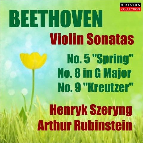 Cover BEETHOVEN Violinsonaten Nr. 5 "Frühling" & Nr. 9 "Kreutzer" - HENRYK SZERYNG - ARTHUR RUBINSTEIN + Bonus: Nr. 8 op. 30.3