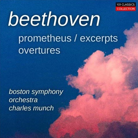 Albumcover BEETHOVEN Die Geschöpfe des Prometheus (Ausschnitte), Ouvertüren - Boston Symphony Orchestra - CHARLES MUNCH