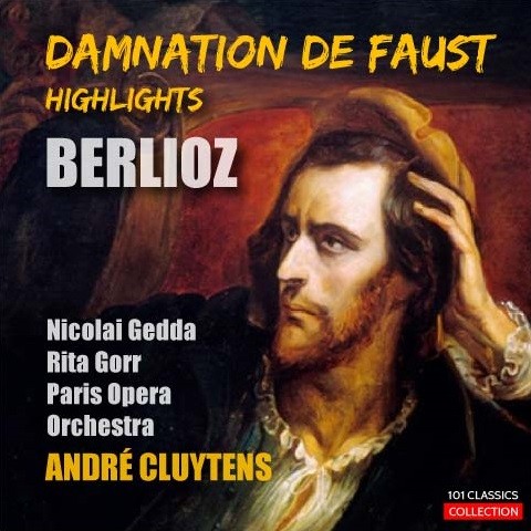 Cover BERLIOZ La damnation de Faust (Highlights) - Nicolai Gedda, Rita Gorr, Paris Opera Chorus and Orchestra, ANDRÉ CLUYTENS Cover BERLIOZ La damnation de Faust (Highlights) - Nicolai Gedda, Rita Gorr, Paris Opera Chorus and Orchestra, ANDRÉ CLUYTENS
