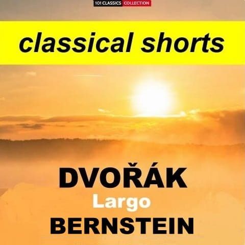 Cover zu DVORAK  Largo (Sinfonie Nr. 9) – New York Philharmonic - LEONARD BERNSTEIN | Classical Shorts